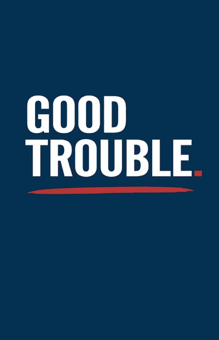 Good Trouble with Good Friends: Building Power Together!